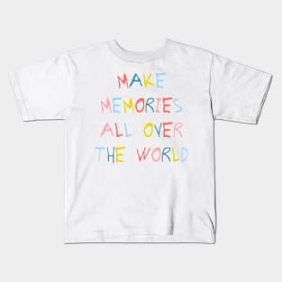 Make memories all over the world. Kids T-Shirt